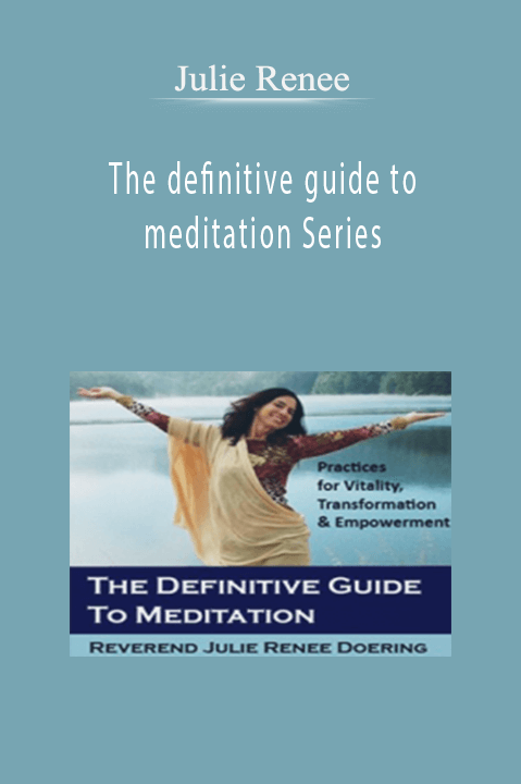 Julie Renee – The definitive guide to meditation Series