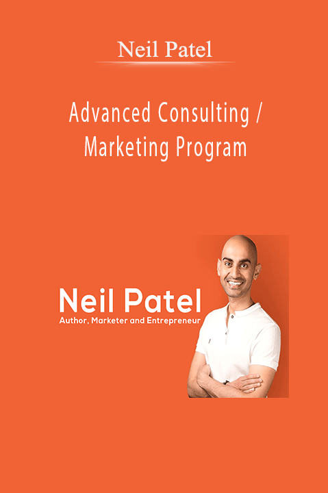 Neil Patel - Advanced Consulting Marketing Program