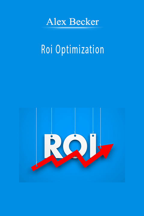 Roi Optimization – Alex Becker