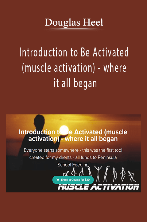 Douglas Heel - Introduction to Be Activated (muscle activation) - where it all began