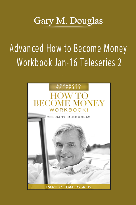 Gary M. Douglas - Advanced How to Become Money Workbook Jan-16 Teleseries 2