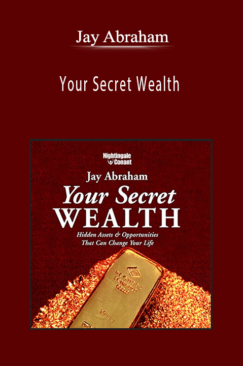 Jay Abraham - Your Secret Wealth