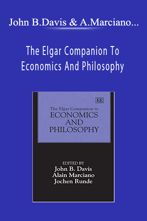 John Bryan Davis, Alain Marciano, Jochen Runde - The Elgar Companion To Economics And Philosophy