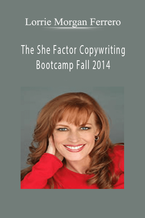 Lorrie Morgan Ferrero - The She Factor Copywriting Bootcamp Fall 2014