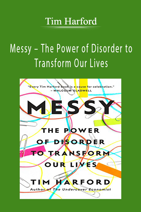 Tim Harford – Messy – The Power of Disorder to Transform Our Lives