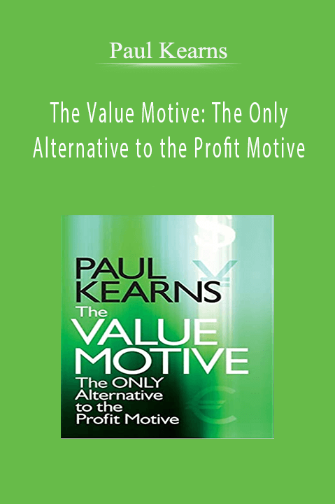 Paul Kearns - The Value Motive: The Only Alternative to the Profit Motive