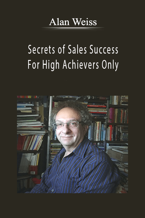 Alan Weiss - Secrets of Sales Success For High Achievers Only.