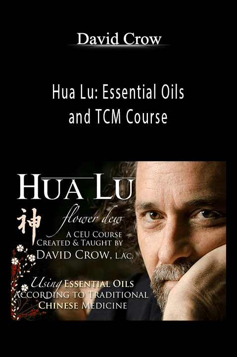 David Crow - Hua Lu: Essential Oils and TCM Course