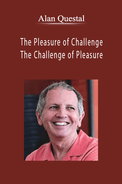 Alan Questal - The Pleasure of Challenge The Challenge of Pleasure