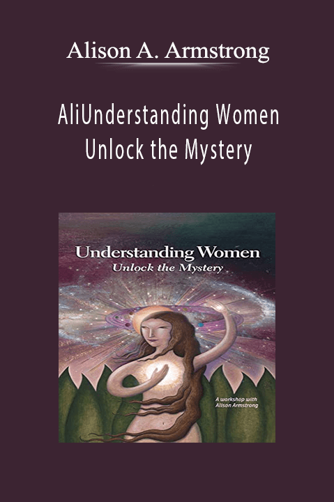 Alison A. Armstrong - Understanding Women Unlock the Mystery