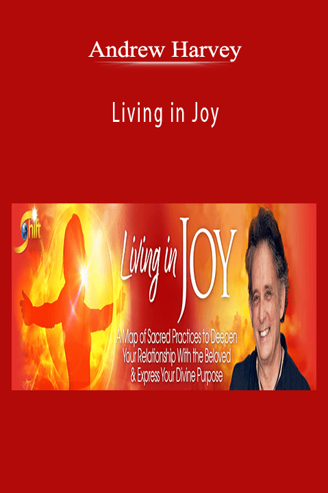 Andrew Harvey - Living in Joy