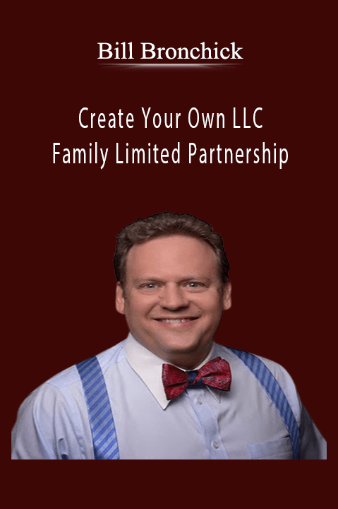 Bill Bronchick - Create Your Own LLC and Family Limited Partnership.