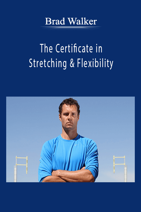 Brad Walker - The Certificate in Stretching & Flexibility.