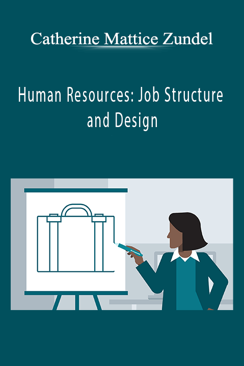 Catherine Mattice Zundel - Human Resources: Job Structure and Design