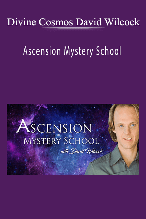 Divine Cosmos David Wilcock - Ascension Mystery School