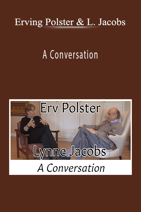 Erving Polster and Lynne Jacobs - A Conversation