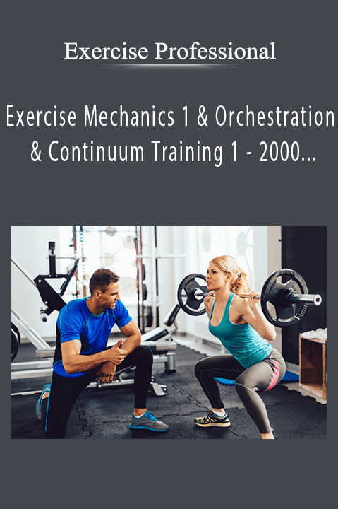 Exercise Professional - Exercise Mechanics 1 & Orchestration & Continuum Training 1 - 2000 (currently 27 hours)