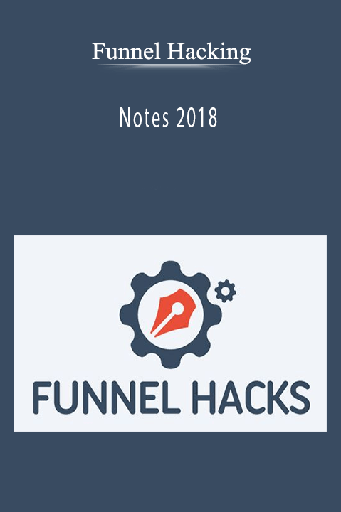 Funnel Hacking - Notes 2018