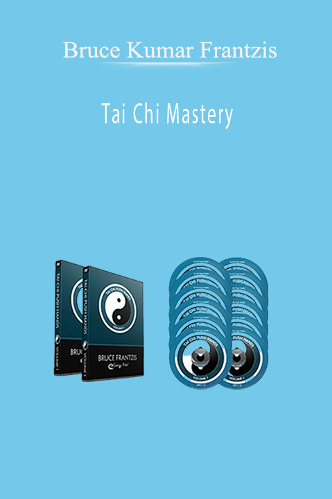 Bruce Kumar Frantzis – Tai Chi Mastery