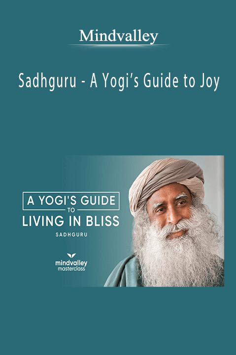 Mindvalley - Sadhguru - A Yogi’s Guide to Joy