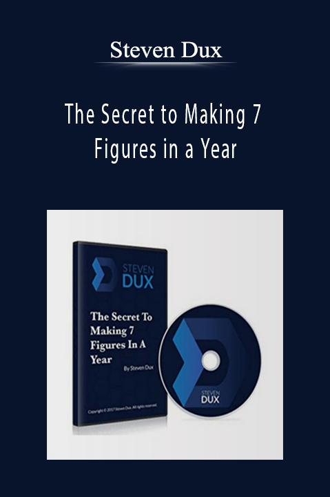 Steven Dux - The Secret to Making 7 Figures in a Year