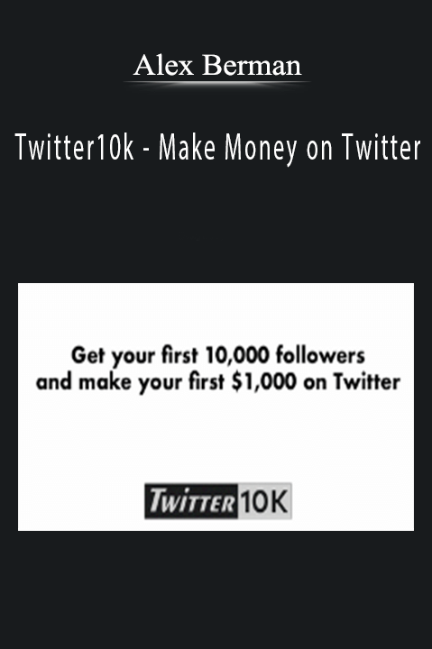 Alex Berman - Twitter10k - Make Money on TwitterAlex Berman - Twitter10k - Make Money on Twitter